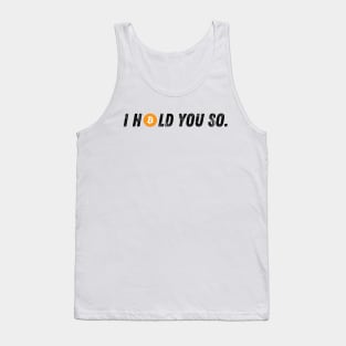 Bitcoin I Hold You So Tank Top